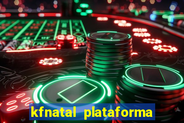 kfnatal plataforma de jogos